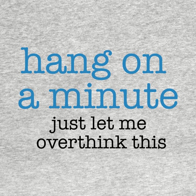 Hang On A Minute - Let Me Overthink this by The Blue Box